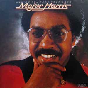 Major Harris -- How Do You Take Your Love