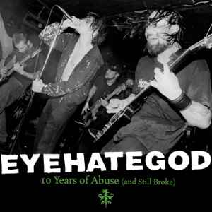 EyeHateGod -- 10 Years Of Abuse (And Still Broke) (pre-loved)