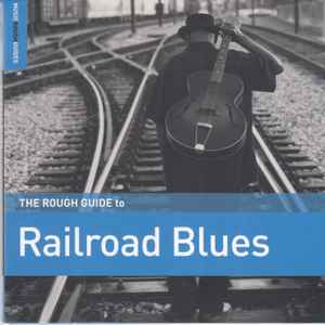 Rough Guide To Railroad Blues
