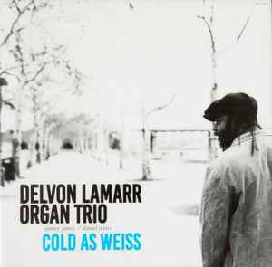Lamarr, Delvon Organ Trio -- Cold As Weiss