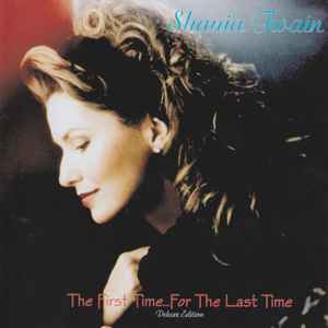 Twain, Shania -- The First Time For The Last Time