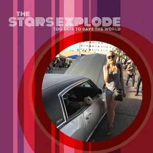 Stars Explode -- Too Late To Save The World
