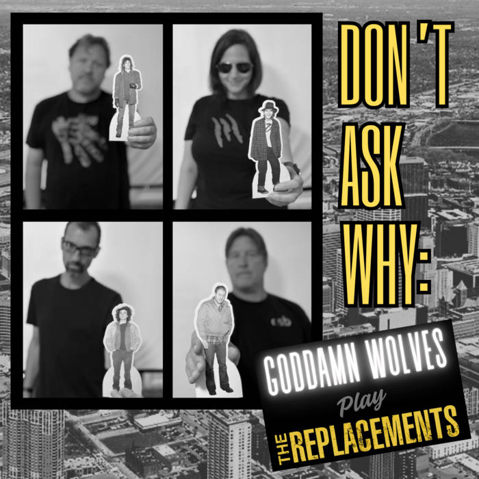 Goddamn Wolves -- Don't Ask Why: Goddamn Wolves Play The Replacements (x)