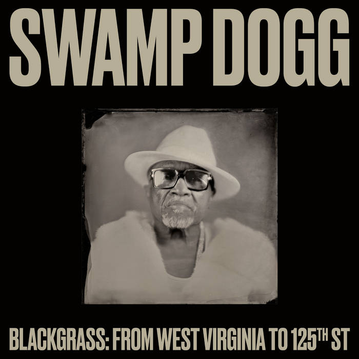 Swamp Dogg -- Blackgrass: From West Virginia To 125th St