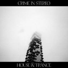 Crime In Stereo -- House & Trance