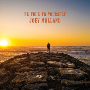 Molland, Joey  -- Be True To Yourself