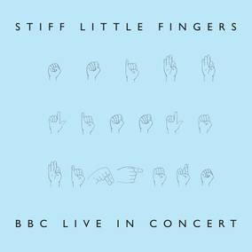 Stiff Little Fingers -- BBC Live in Concert