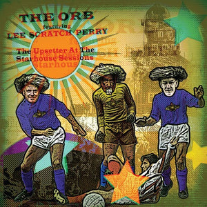 Orb, Lee Scratch Perry -- Upsetter At The Starhouse Sessions
