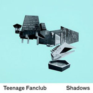 Teenage Fanclub -- Shadows