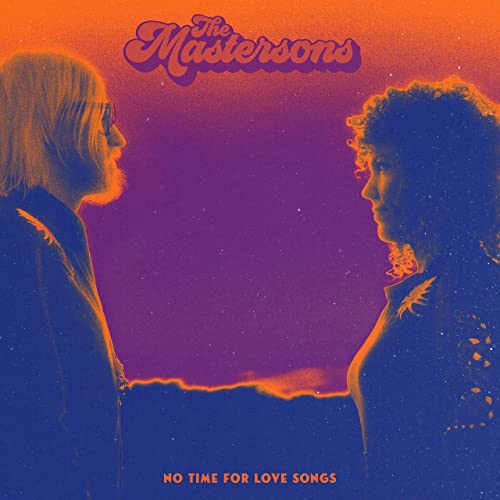 Mastersons -- No Time For Love Songs