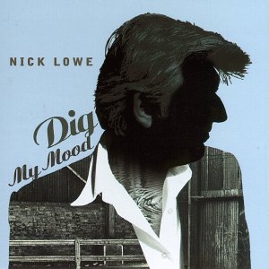 Lowe, Nick -- Dig My Mood