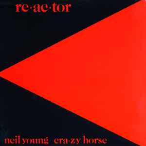 Young, Neil & Crazy Horse -- Re-ac-tor