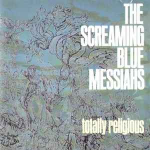 Screaming Blue Messiahs -- Totally Religious