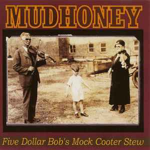 Mudhoney -- Five Dollar Bob's Mock Cooter Stew
