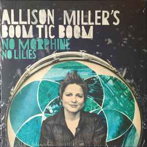 Miller's, Allison Boom Tic Boom -- No Morphine No Lilies