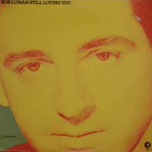 Luman, Bob -- Still Loving You