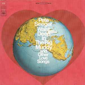 Seeger, Pete -- Waist Deep In The Big Muddy And Other Love Songs