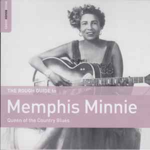 Memphis Minnie -- The Rough Guide To Memphis Minnie (Queen Of The Country Blues)