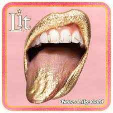 Lit -- Tastes Like Gold