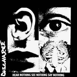 Discharge -- Hear Nothing See Nothing Say Nothing