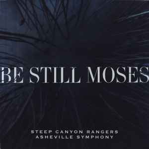 Steep Canyon Rangers And Asheville Symphony Orchestra -- Be Still Moses