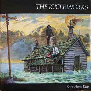 Icicle Works -- Seven Horses Deep