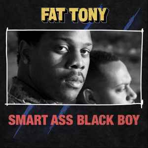 Fat Tony -- Smart Ass Black Boy