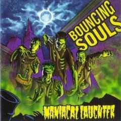 Bouncing Souls -- Maniacal Laughter