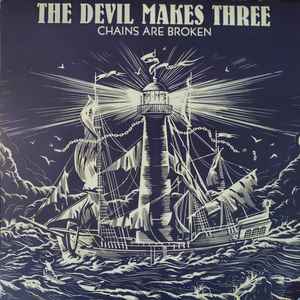 Devil Makes Three -- Chains Are Broken