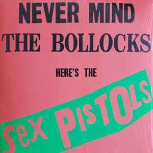 Sex Pistols -- Never Mind The Bollocks Here's The Sex Pistols