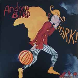 Bird, Andrew -- Hark!