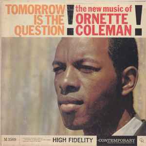 Coleman, Ornette -- Tomorrow Is The Question!