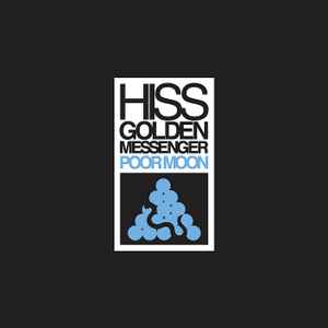 Hiss Golden Messenger -- Poor Moon