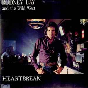 Lay, Rodney And The Wild West -- Heartbreak