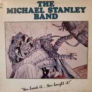 Stanley, Michael Band -- You Break It You Bought It!