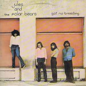 Jules & The Polar Bears -- Got No Breeding