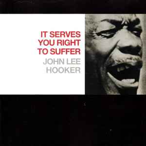 Hooker, John Lee -- It Serves You Right To Suffer