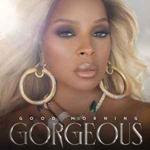 Blige, Mary J. -- Good Morning Gorgeous