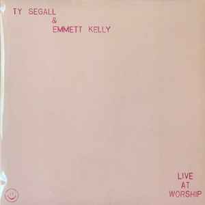 Segall, Ty & Emmett Kelly -- Live At Worship