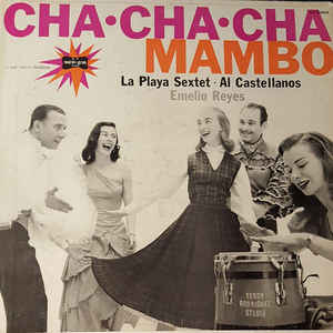 La Playa Sextet, Al Castellanos, Emilio Reyes -- Cha Cha Cha Mambo