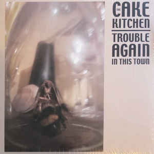 Cakekitchen -- Trouble Again In This Town