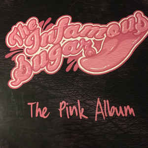 Infamous Sugar -- The Pink Album (x)