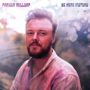 Millsap, Parker -- Be Here Instead