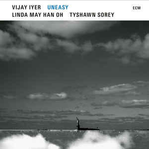 Iyer, Vijay, Linda Oh / Tyshawn Sorey -- Uneasy