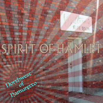 Spirit of Hamlet -- Northwest of Hamuretto
